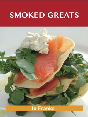 cover image of Smoked Greats: Delicious Smoked Recipes, The Top 100 Smoked Recipes